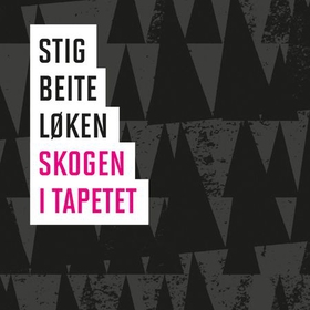 Skogen i tapetet (lydbok) av Stig Beite Løken