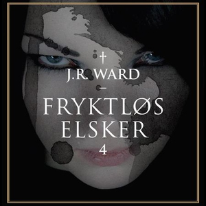 Fryktløs elsker (lydbok) av J.R. Ward