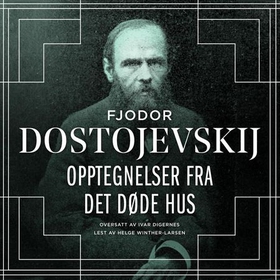 Opptegnelser fra det døde hus (lydbok) av F