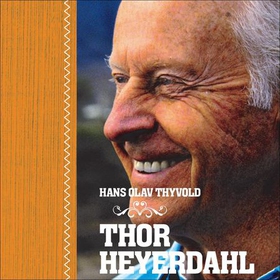 Thor Heyerdahl (lydbok) av Hans Olav Thyvold