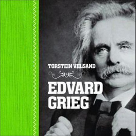 Edvard Grieg (lydbok) av Torstein Velsand