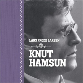 Knut Hamsun (lydbok) av Lars Frode Larsen