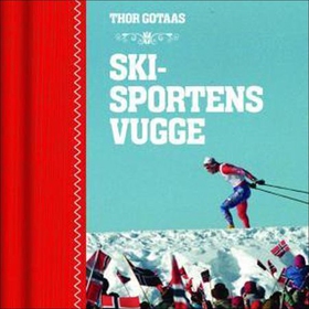 Skisportens vugge (lydbok) av Thor Gotaas