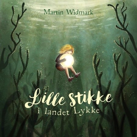 Lille Stikke i landet Lykke (lydbok) av Martin Widmark