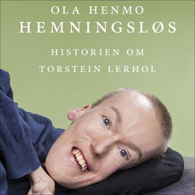 Hemningsløs - historien om Torstein Lerhol (lydbok) av Ola Henmo