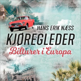 Kjøregleder - bilturer i Europa (lydbok) av Hans Erik Næss