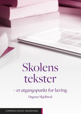 Skolens tekster - et utgangspunkt for læring (ebok) av Dagrun Skjelbred