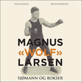 Magnus "Wolf" Larsen (lydbok) av Thor Gotaas