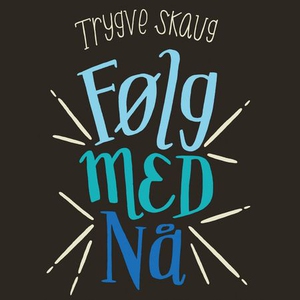 Følg med nå (lydbok) av Trygve Skaug, Eiolf Ø