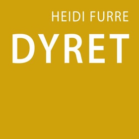 Dyret (lydbok) av Heidi Furre