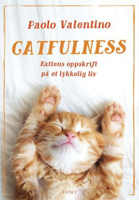 Catfulness - kattens oppskrift på et lykkelig liv (ebok) av Paolo Valentino