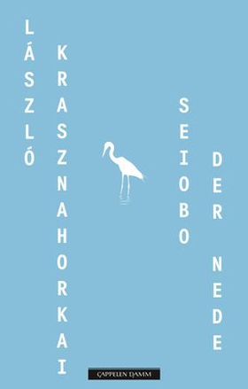 Seiobo der nede (ebok) av László Krasznahorka