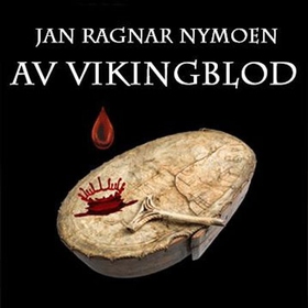 Av vikingblod - spenningsroman (lydbok) av Jan Ragnar Nymoen
