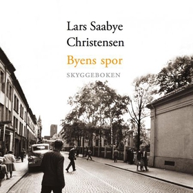 Byens spor - skyggeboken (lydbok) av Lars Saabye Christensen