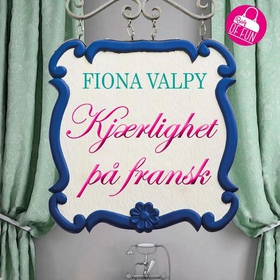 Kjærlighet på fransk (lydbok) av Fiona Valpy