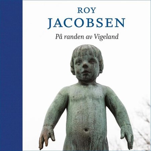 På randen av Vigeland (lydbok) av Roy Jacobse