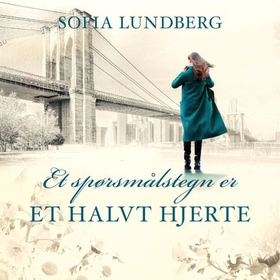Et spørsmålstegn er et halvt hjerte (lydbok) av Sofia Lundberg