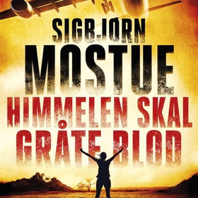 Himmelen skal gråte blod - en thriller (lydbok) av Sigbjørn Mostue