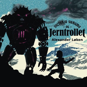 Victoria Vargmo og jerntrollet (lydbok) av Al