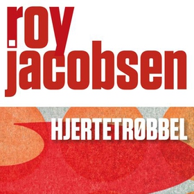 Hjertetrøbbel (lydbok) av Roy Jacobsen
