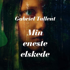 Min eneste elskede (lydbok) av Gabriel Tallen