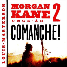 Comanche! (lydbok) av Louis Masterson