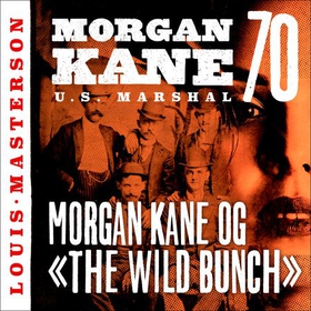 Morgan Kane og «The Wild Bunch» (lydbok) av Louis Masterson