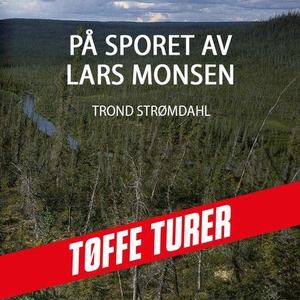 På sporet av Lars Monsen (lydbok) av Trond St