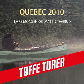 Quebec 2010 (lydbok) av Lars Monsen