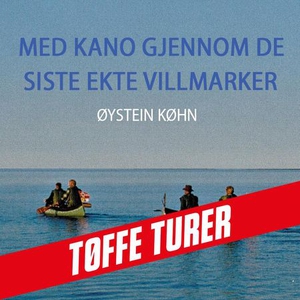 Med kano gjennom de siste ekte villmarker (ly