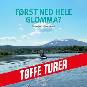 Først ned hele Glomma? (lydbok) av Per Roger