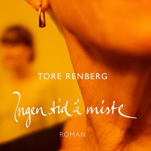 Ingen tid å miste (lydbok) av Tore Renberg
