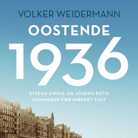 Oostende 1936 - sommeren før mørket falt (lydbok) av Volker Weidermann