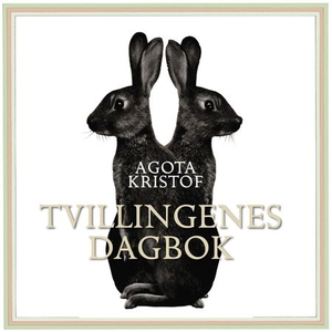 Tvillingenes dagbok (lydbok) av Agota Kristof