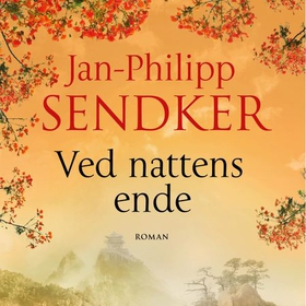Ved nattens ende (lydbok) av Jan-Philipp Sendker