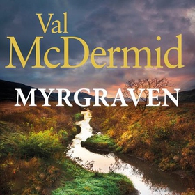 Myrgraven (lydbok) av Val McDermid