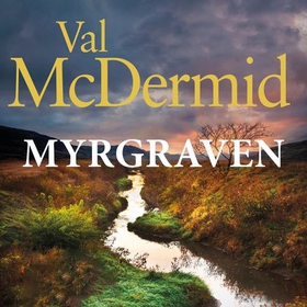 Myrgraven (lydbok) av Val McDermid