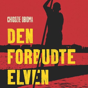 Den forbudte elven (lydbok) av Chigozie Obiom