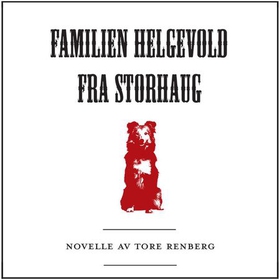 Familien Helgevold fra Storhaug - novelle (lydbok) av Tore Renberg