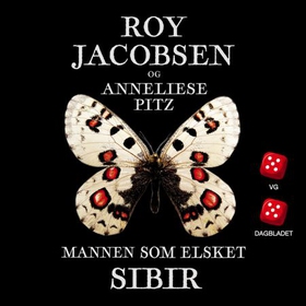 Mannen som elsket Sibir - en sommerfuglsamlers erindringer fra Øst-Sibir (lydbok) av Roy Jacobsen