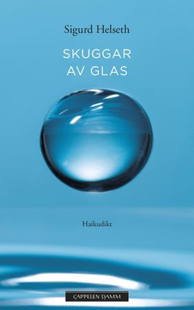 Skuggar av glas - haikudikt (ebok) av Sigurd Helseth
