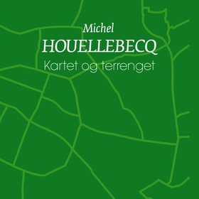 Kartet og terrenget (lydbok) av Michel Houellebecq