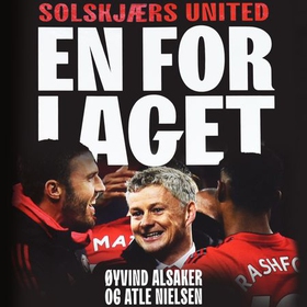 En for laget - Solskjærs United (lydbok) av Øyvind Alsaker