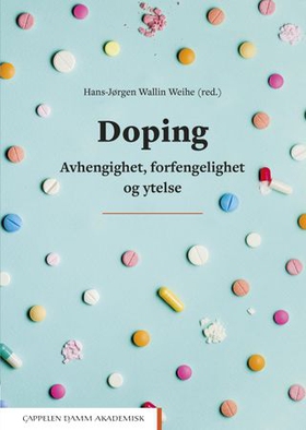 Doping - avhengighet, forfengelighet og ytelse (ebok) av -
