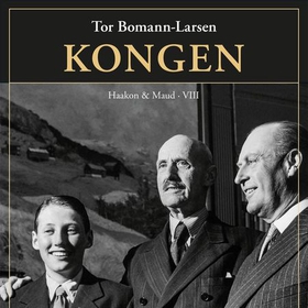 Kongen - Haakon & Maud VIII (lydbok) av Tor Bomann-Larsen