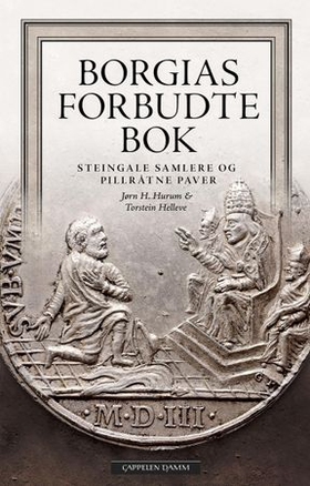 Borgias forbudte bok - steingale samlere og pillråtne paver (ebok) av Torstein Helleve