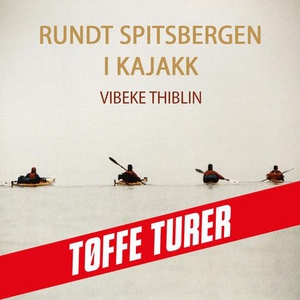 Rundt Spitsbergen i kajakk (lydbok) av Vibeke