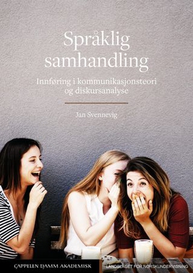 Språklig samhandling - innføring i kommunikasjonsteori og diskursanalyse (ebok) av Jan Svennevig