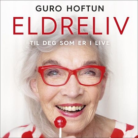 Eldreliv - til deg som er i live (lydbok) av Guro Hoftun