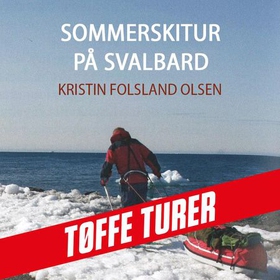 Sommerskitur på Svalbard (lydbok) av Kristin Folsland Olsen